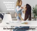 Establece rutinas y hábitos diarios en familia y con la tecnología.